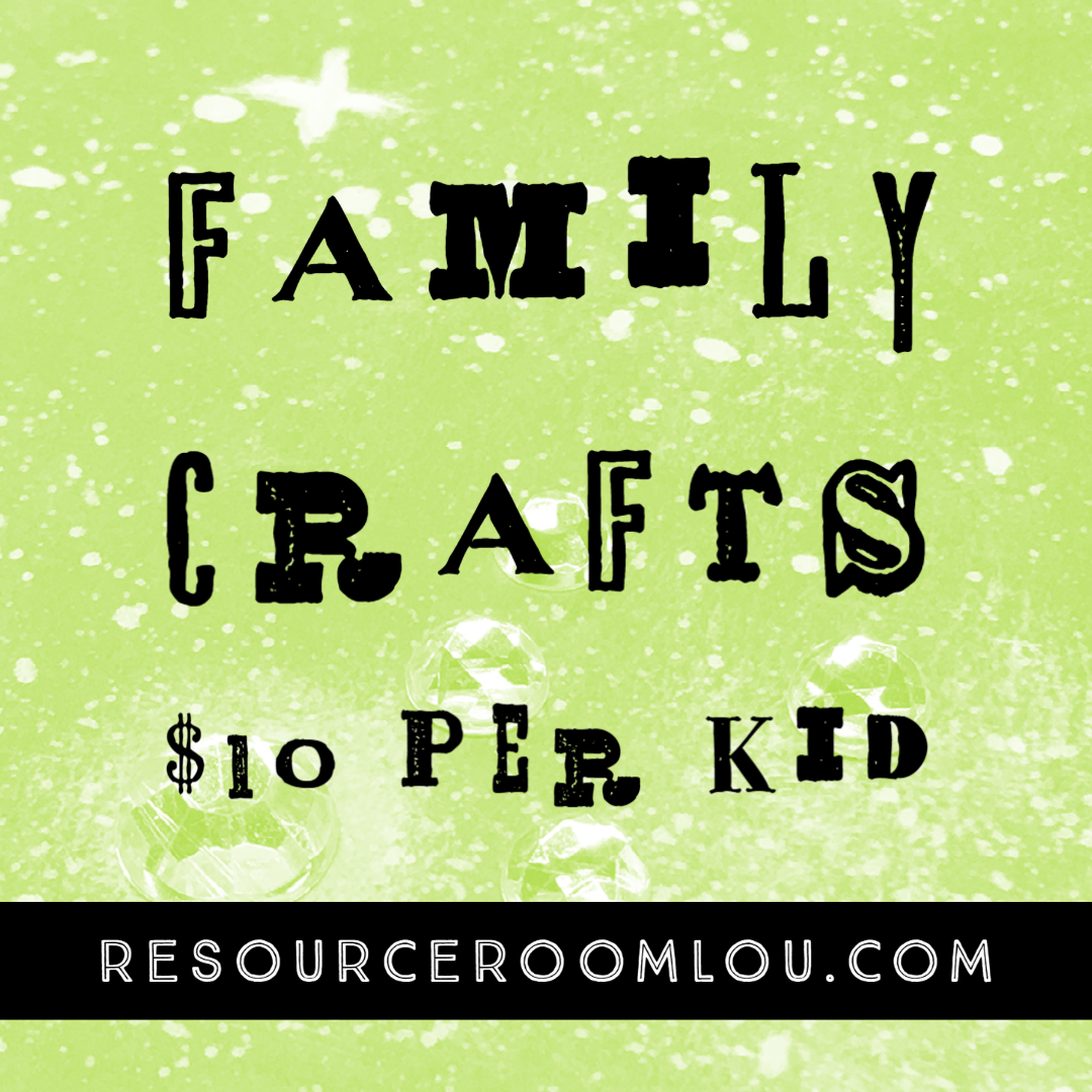 Family Crafts $10 per kid